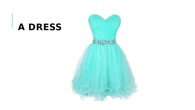  a dress 