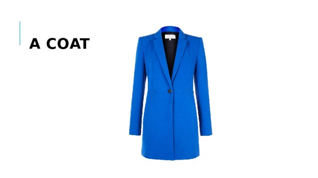  a coat 