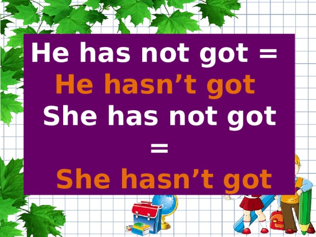 She hasn t got перевод. Английский have got и has got. She hasn't got. Картинки she hasn`t got. Have not got.