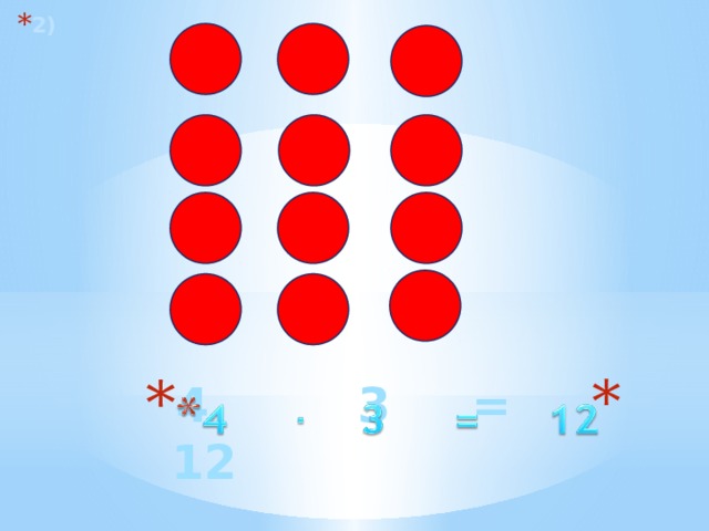 2) 4 3 = 12   