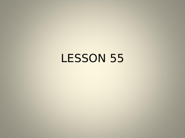 LESSON 55 