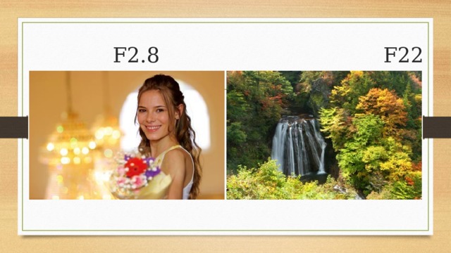 F2.8 F22 