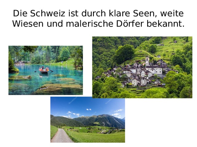 Die Schweiz ist durch klare Seen, weite Wiesen und malerische Dörfer bekannt. 
