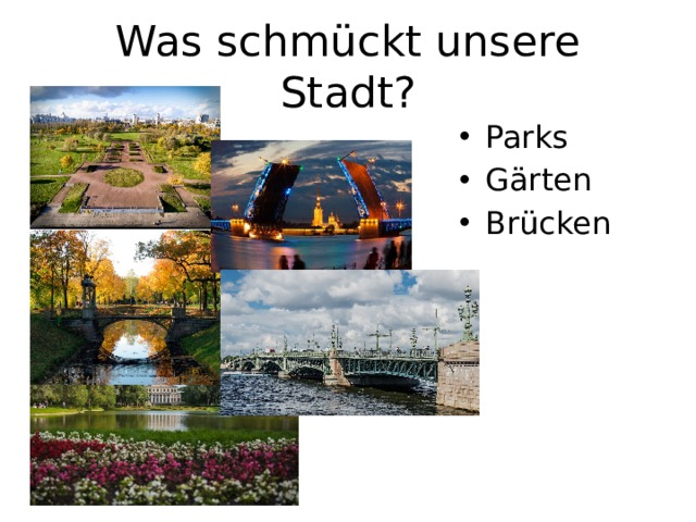 Was schmückt unsere Stadt? Parks Gärten Brücken 