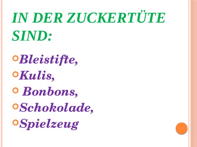 In der Zuckertüte sind: Bleistifte, Kulis,  Bonbons, Schokolade, Spielzeug 