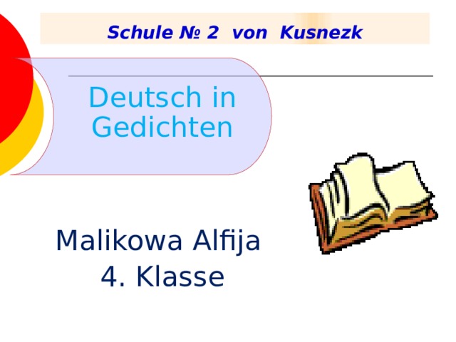  Schule № 2 von Kusnezk Deutsch in Gedichten Malikowa Alfija 4. Klasse 