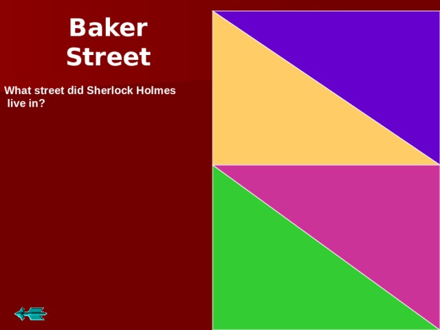 Baker Street What street did Sherlock Holmes  live in? 