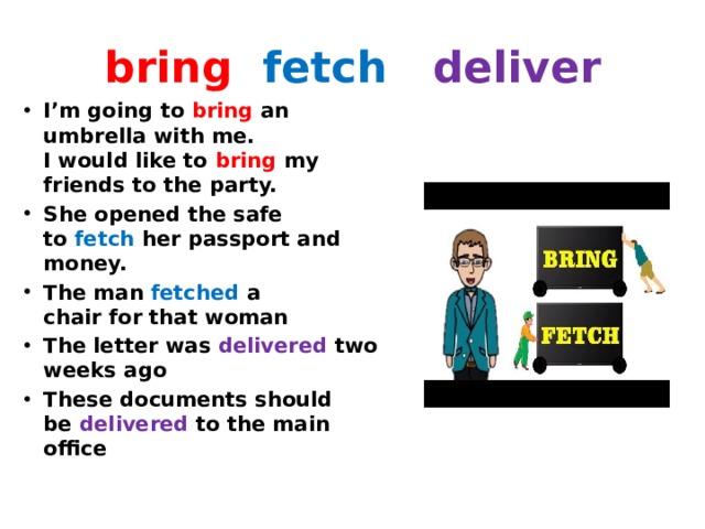 Fetch deliver collect. Bring fetch deliver. Разница между fetch и bring. Bring fetch deliver разница. Bring Spotlight 8.