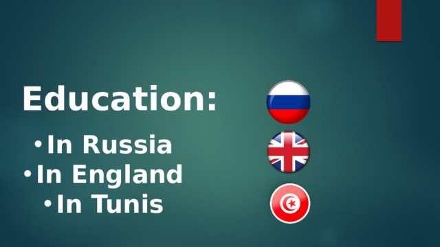 Education: In Russia In England In Tunis 
