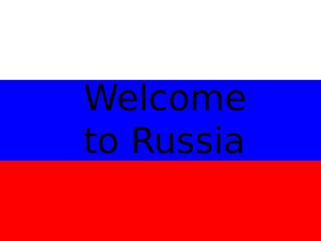 Welcome to russian. Велком в Россию. Презентация по английскому языку Welcome to Russia. Welcome to Russia обои. Велком ту раша на английском.