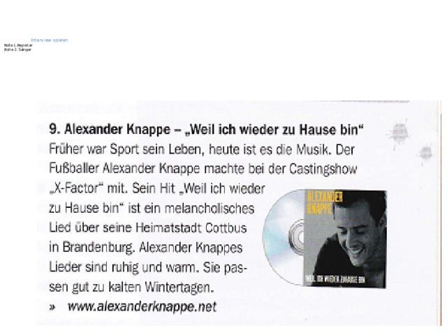       Interview  spielen   Rolle 1.Reporter  Rolle 2. Sänger     