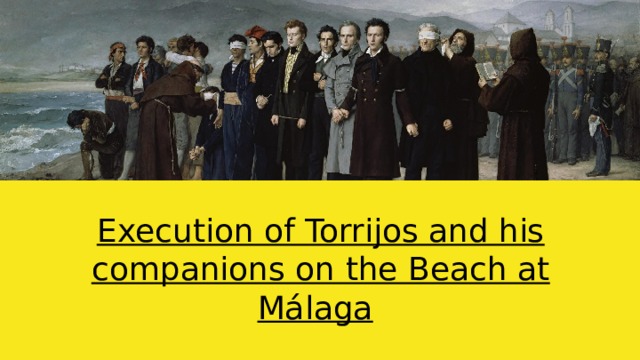 Execution of Torrijos and his companions on the Beach at Málaga  