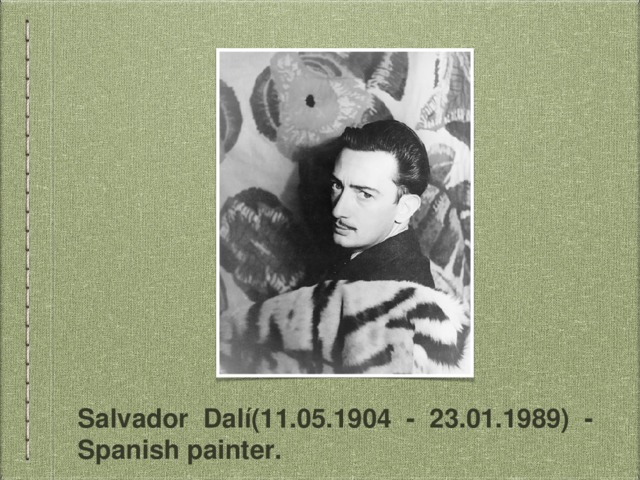 Salvador Dalí(11.05.1904 - 23.01.1989) - Spanish painter. 
