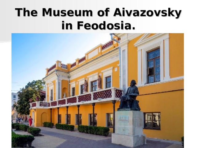 The Museum of Aivazovsky in Feodosia. 