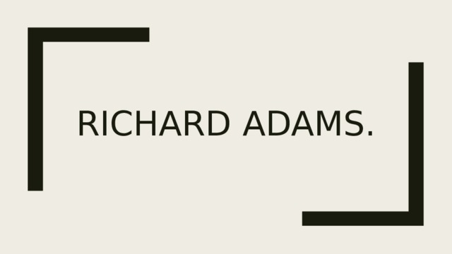 Richard adams. 