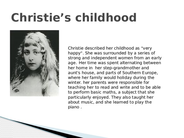 Christie’s childhood Christie described her childhood as 