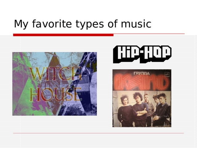 My favorite types of music 