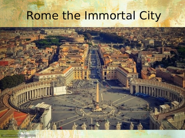 Rome the Immortal City 