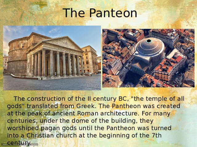 The Panteon  The construction of the II century BC, 