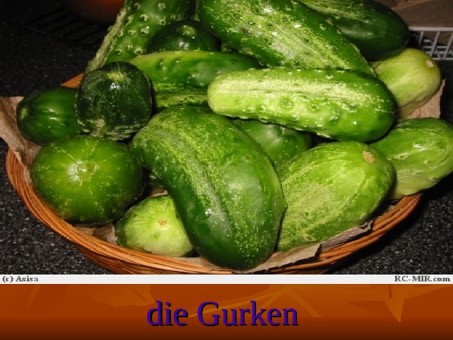 die Gurken