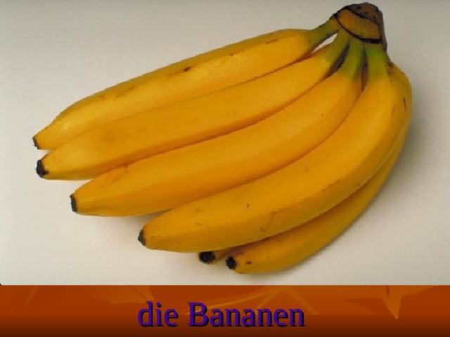 die Bananen