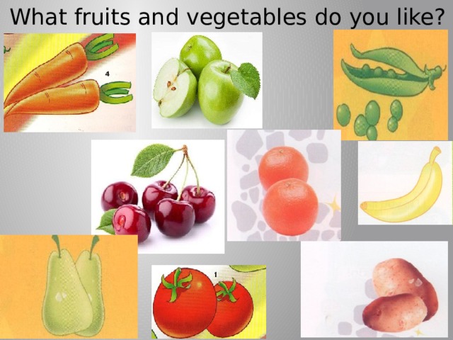 What fruits and vegetables do you like? 