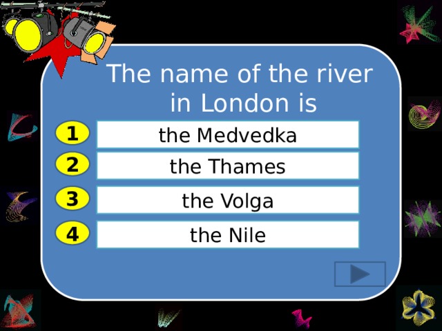 The Nile  The name of the river in London is  is 1 the Medvedka the Thames 2 3 the Volga 4 the Nile 