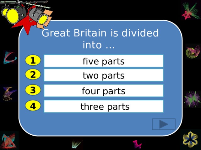 Great Britain is divided into … Great Britain is divided into … five parts 1 2 two parts 3 four parts  three parts 4 