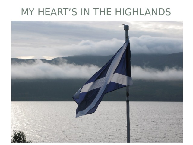 My heart’s in the Highlands 