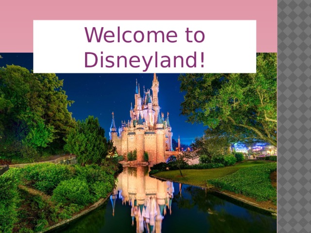 Welcome to Disneyland !  