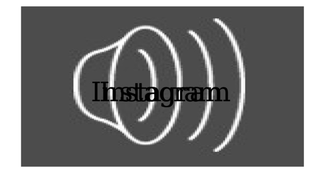 Instagram I n s t a g r a m 