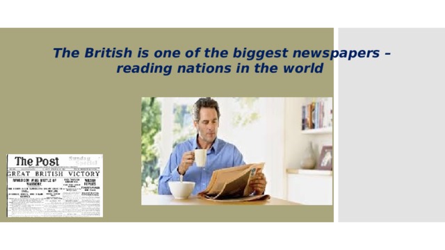   The British is one of the biggest newspapers – reading nations in the world 
