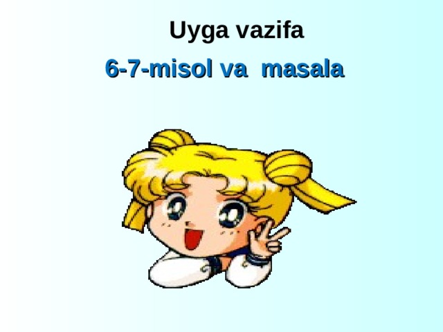Uyga vazifa 6-7-misol va masala 