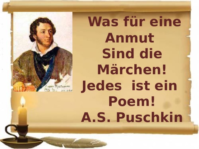  Was für eine Anmut Sind die Märchen! Jedes ist ein Poem! A.S. Puschkin    