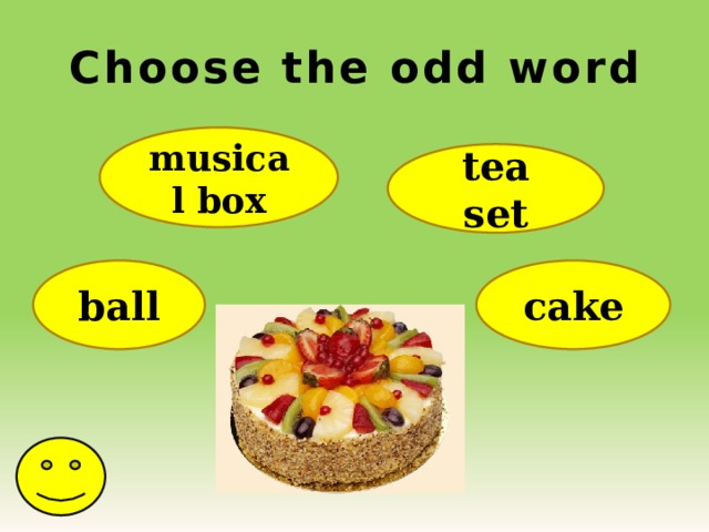 Choose the odd word musical box tea set ball cake  