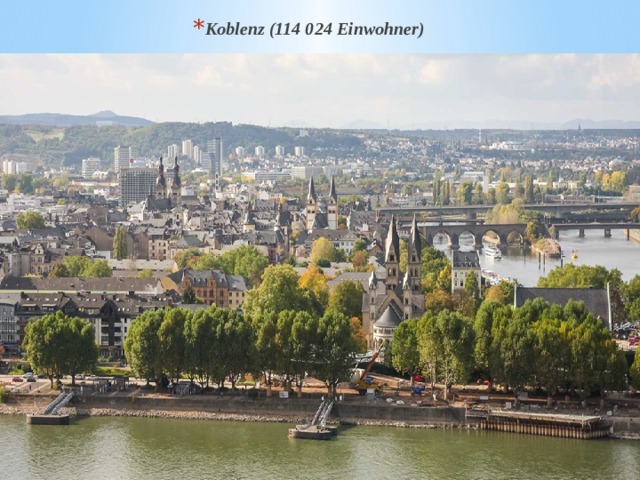 Koblenz (114 024 Einwohner) 