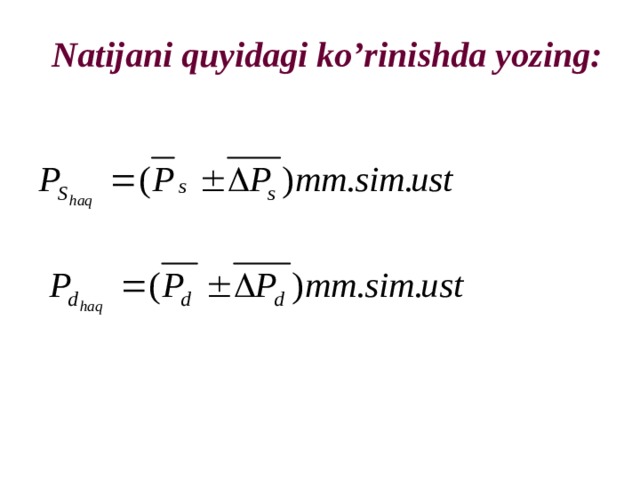 Natijani quyidagi ko’rinishda yozing: 