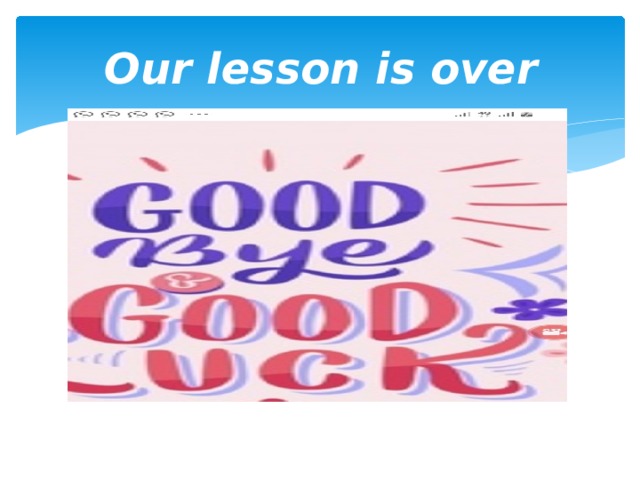 Our lesson is over 