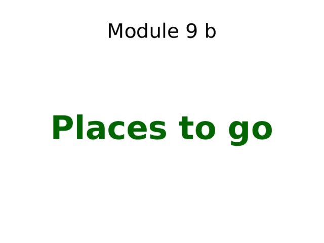 Module 9 b Places to go 