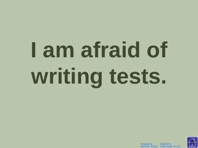 Я боюсь писать тесты. Template by Modified by Bill Arcuri, WCSD Chad Vance, CCISD 