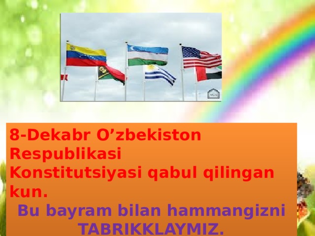 8-Dekabr O’zbekiston Respublikasi Konstitutsiyasi qabul qilingan kun. Bu bayram bilan hammangizni TABRIKKLAYMIZ. 