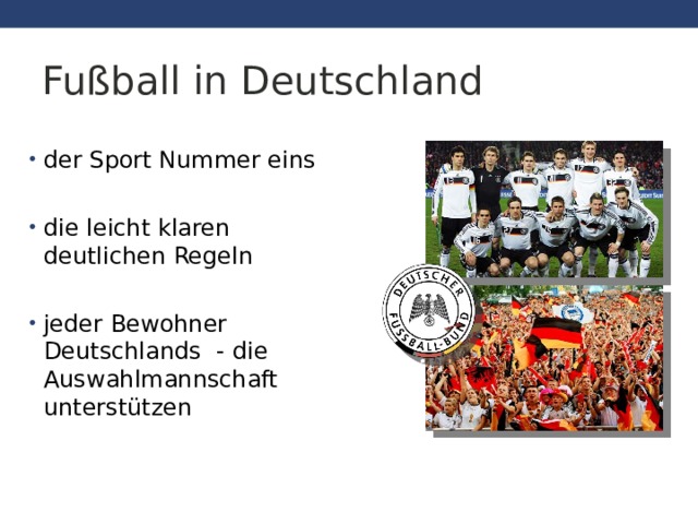 Fußball in Deutschland der Sport Nummer eins  die leicht klaren deutlichen Regeln  jeder Bewohner Deutschlands - die Auswahlmannschaft unterstützen      