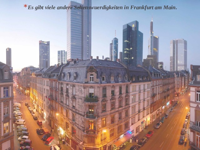 Es gibt viele andere Sehenswuerdigkeiten in Frankfurt am Main. 