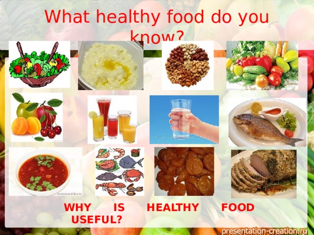 Done food. What is healthy food. What are healthy foods:. What healthy food do you eat. What food is useful for what.