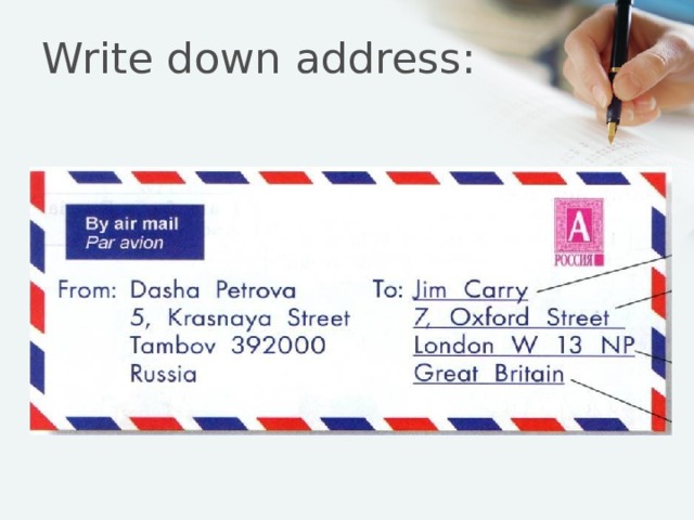 Write down address: 