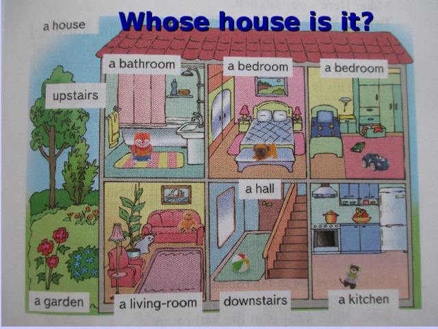 Whose house is it?