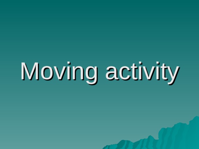 Moving activity