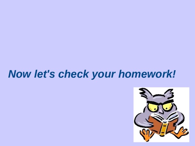 Now let's check your homework!