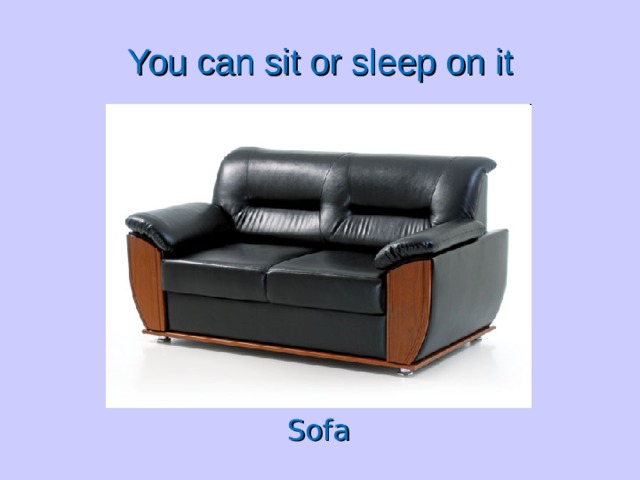 You can sit or sleep on it Sofa