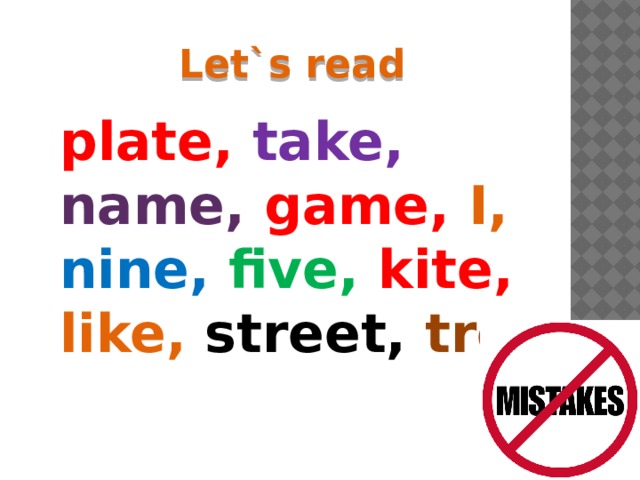 Let`s read plate, take, name, game, I, nine, five, kite, like, street, tree 